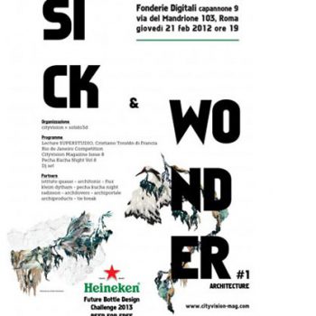 2013 “Sick & Wonder #1”, Fonderie Digitali, Roma